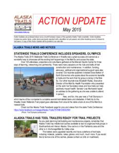 ACTION UPDATE May 2015 www.alaska-trails.org  Action Updates are produced about once a month between issues of the quarterly Alaska Trails newsletter. Action Updates