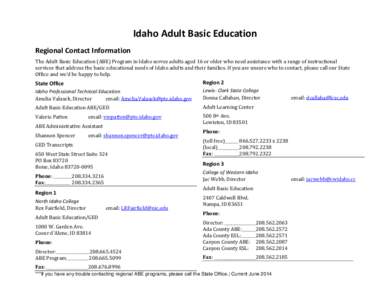 Idaho Adult Basic Education Regional Contact Information The Adult Basic Education (ABE) Program in Idaho serves adults aged 16 or older who need assistance with a range of instructional services that address the basic e