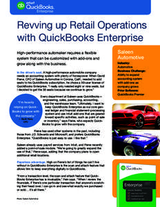 Revving up Retail Operations with QuickBooks Enterprise High-performance automaker requires a flexible system that can be customized with add-ons and grow along with the business. In the driver’s seat. A high-performan