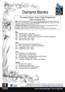 Darland Banks Thursday Green Team Task Programme May to August 2014 Meet: Alison at Tyland Barn for 9.15 or in the Darland Banks reserve car park off Star Lane (TQ[removed]at 10am Princes Bank Tasks: Meet at Darland at 