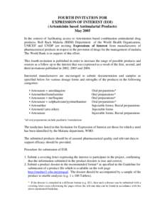 FOURTH INVITATION FOR EXPRESSION OF INTEREST (EOI) (Artemisinin based Antimalarial Products) May 2005 In the context of facilitating access to Artemisinin based combination antimalarial drug products, Roll Back Malaria (