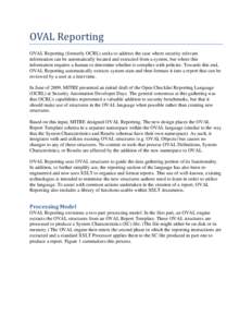 OVAL Reporting OVAL Reporting (formerly OCRL) seeks to address the case where security relevant information can be automatically located and extracted from a system, but where this information requires a human to determi