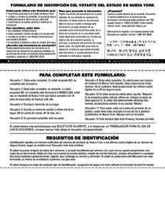 FORMULARIO DE INSCRIPCIÓN DEL VOTANTE DEL ESTADO DE NUEVA YORK Usted puede utilizar este formulario para: • inscribirse para votar en el Estado de Nueva York • cambiar su nombre y/o domicilio, si se produjo alguna m