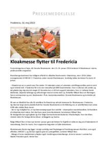 PRESSEMEDDELELSE Fredericia, 16. maj 2013 Kloakmesse flytter til Fredericia Forventningerne er høje, når Danske Kloakmestre denjanuar 2014 inviterer til kloakmesse i større, professionelle omgivelser.