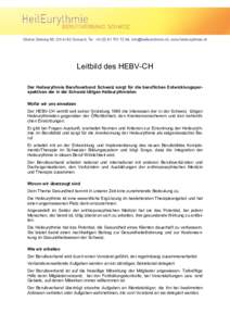 Leitbild des HEBV-CH Der Heileurythmie Berufsverband Schweiz sorgt für die beruflichen Entwicklungsperspektiven der in der Schweiz tätigen Heileurythmisten Wofür wir uns einsetzen Der HEBV-CH vertritt seit seiner Grü