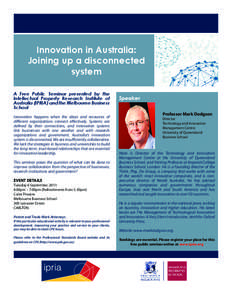 Innovation in Australia: Joining up a disconnected system A Free Public Seminar presented by the Intellectual Property Research Institute of Australia (IPRIA) and the Melbourne Business