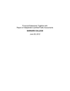 Financial Statements Together with Report of Independent Certified Public Accountants BARNARD COLLEGE June 30, 2012  BARNARD COLLEGE