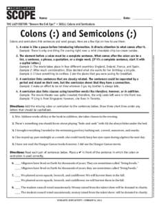 Name: ___________________________________________________ Date: ______________ THE LAZY EDITOR: “Beware the Evil Eye!” • Skill: Colons and Semicolons Colons (:) and Semicolons (;) Colons and semicolons link sentenc