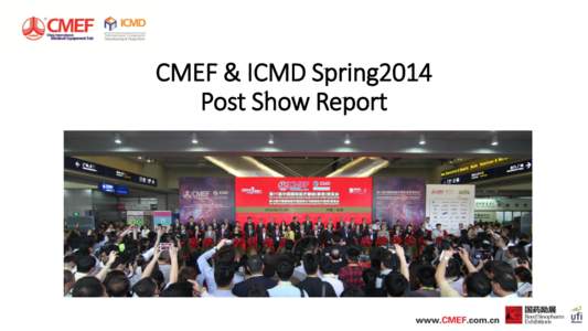 CMEF & ICMD Spring2014 Post Show Report At a glance 130,000+m2 exhibit space 6,000+ booths