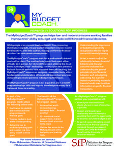 POWERED BY SOLUTIONS FOR PROGRESS  The MyBudgetCoach™ program helps low- and moderate-income working families improve their ability to budget and make well-informed financial decisions. While people at any income level