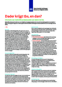 Dader krijgt tbs, en dan? Informatie voor slachtoffers/nabestaanden van daders met tbs Slachtoffer/nabestaande worden van een misdrijf is een ingrijpende gebeurtenis. En ook al is de dader gepakt en veroordeeld, er blijv