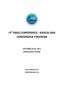 14th EBES CONFERENCE - BARCELONA CONFERENCE PROGRAM OCTOBER 23-25, 2014 BARCELONA, SPAIN