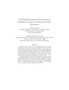 The Political Economy of Discrimination: Modelling the Spread of Preferential Trade Agreements Mark S. Manger Assistant Professor, Department of Political Science McGill University, Montreal, QC