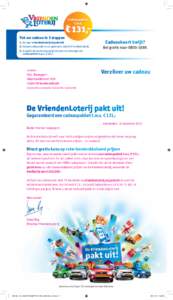 Cadeaupakket t.w.v. € 131,Pak uw cadeau in 3 stappen 1. Ga naar vriendenloterij.nl/paktuit 2. Vul uw cadeaucode in en speel mee met de VriendenLoterij