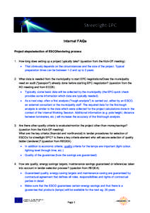 Internal FAQs Project steps/selection of ESCO/tendering process 1. How long does setting up a project typically take? (question from the Kick-Off meeting) •  That obviously depends on the circumstances and the size of 