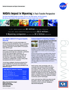 National Aeronautics and Space Administration  NASA’s Impact in Wyoming: A Tech Transfer Perspective You know that NASA studies our planet, our sun, the solar system, and the Universe. But did you know about the space 