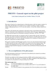 PRESTO - General report on the pilot project Carla Tønder Jessing and Lone Nordskov Nielsen, VUE, DK 1. Introduction This report is based on five national reports on the pilot project in the four partner countries. In e