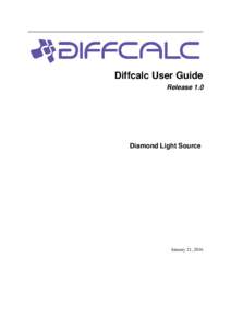 Diffcalc User Guide Release 1.0 Diamond Light Source  January 21, 2016