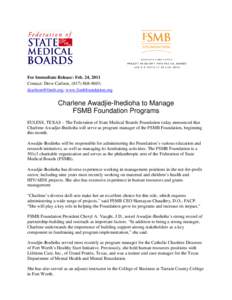 For Immediate Release: Feb. 24, 2011 Contact: Drew Carlson, ([removed]; [removed]; www.fsmbfoundation.org Charlene Awadjie-Ihedioha to Manage FSMB Foundation Programs