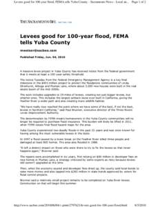 Levees good for 100-year flood, FEMA tells Yuba County - Sacramento News - Local an... Page 1 of 2  Levees good for 100-year flood, FEMA tells Yuba County [removed] Published Friday, Jun. 04, 2010