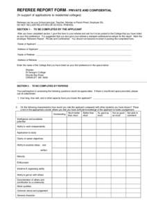 REFEREE REPORT FORM - PRIVATE AND CONFIDENTIAL (In support of applications to residential colleges) Referees can be your School principal, Teacher, Minister or Parish Priest, Employer Etc. DO NOT INCLUDE RELATIVES OR SCH
