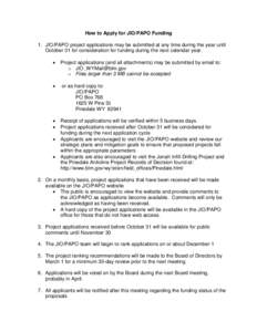 How to Apply for JIO/PAPO Funding 1. JIO/PAPO project applications may be submitted at any time during the year until October 31 for consideration for funding during the next calendar year. •  Project applications (and
