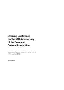 Opening Conference for the 50th Anniversary of the European Cultural Convention Ossolineum National Institute, Wroclaw, Poland 9-10 December 2004