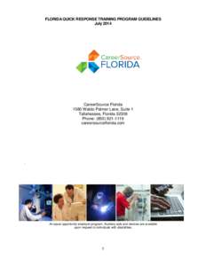 FLORIDA QUICK RESPONSE TRAINING PROGRAM GUIDELINES July 2014 CareerSource Florida 1580 Waldo Palmer Lane, Suite 1 Tallahassee, Florida 32308