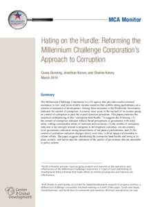 MCA Monitor  Hating on the Hurdle: Reforming the Millennium Challenge Corporation’s Approach to Corruption Casey Dunning, Jonathan Karver, and Charles Kenny
