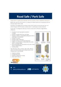 Road Safe / Park Safe Always park in a safe and considerate manner to avoid a child or pedestrian being hurt. Before you set oﬀ on the school run, please think about where you are going to park so that you keep childre