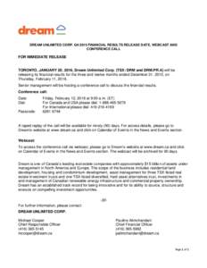 DREAM UNLIMITED CORP. Q4 2015 FINANCIAL RESULTS RELEASE DATE, WEBCAST AND CONFERENCE CALL FOR IMMEDIATE RELEASE  TORONTO, JANUARY 20, 2016, Dream Unlimited Corp. (TSX: DRM and DRM.PR.A) will be