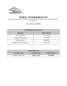 PUBLIC TENDER RESULTS Bid results on this page are unofficial and are therefore subject to review by Yukon Housing Corporation. Re-roofing unit[removed]