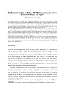 The Economic Impact of the ELI R&D Infrastructure and Science Park in the Szeged sub-region Miklós Lukovics1- Tamás Dusek2 The implementation of the Extreme Light Infrastructure Attosecond Light Pulse Source (ELI-ALPS)