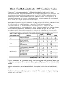 Illinois School Referenda Results—2007 Consolidated Election There were 79 referenda introduced by 71 Illinois school districts in the April 17, 2007, consolidated election. These school referenda are sorted into three general types: tax, bond, and