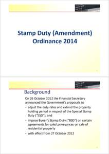 1  Background On 26 October 2012 the Financial Secretary announced the Government’s proposals to  adjust the duty rates and extend the property