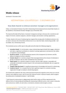 Media release Distributed: 5 December 2014 INTERNATIONAL VOLUNTEER DAY - 5 DECEMBER 2014 New State Awards to embrace volunteer managers and organisations Today, on International Volunteer Day 2014, Volunteering Victoria 