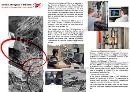 Institute of Physics of Materials Academy of Sciencies of the Czech Republic The aim of the Institute of Physics of Materials of the Academy of Sciences of the Czech Republic (IPM) is to elucidate the relation between th