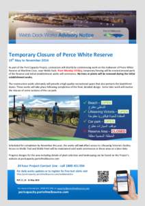 Temporary Closure of Perce White Reserve 19th May to November 2014 As part of the Port Capacity Project, contractors will shortly be commencing work on the makeover of Perce White Reserve at Maritime Cove, near Webb Dock
