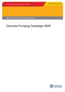 Concrete Pumping Campaign 2009  © The State of Queensland (Department of Justice and Attorney-GeneralCopyright protects this document. The State of Queensland has no objection to this material being reproduced, 