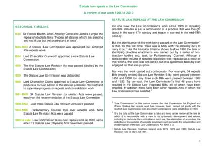 Statute law repeals at the Law Commission  A review of our work 1965 to 2010 STATUTE LAW REPEALS AT THE LAW COMMISSION HISTORICAL TIMELINE 1616 Sir Francis Bacon, when Attorney-General to James I, urged the