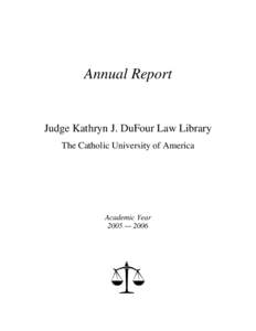 Annual Report  Judge Kathryn J. DuFour Law Library The Catholic University of America  Academic Year