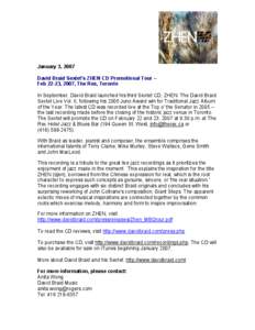 January 3, 2007 David Braid Sextet’s ZHEN CD Promotional Tour – Feb 22-23, 2007, The Rex, Toronto In September, David Braid launched his third Sextet CD, ZHEN: The David Braid Sextet Live Vol. II, following his 2005 