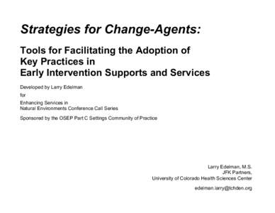 Strategies for Change-Agents: Tools for Facilitating the Adoption of Key Practices in Early Intervention Supports and Services Developed by Larry Edelman for