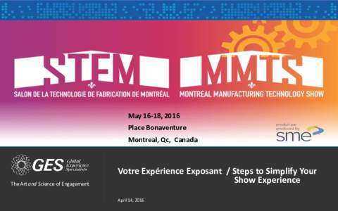 May 16-18, 2016  Place Bonaventure Montreal, Qc, Canada  The Art and Science of Engagement