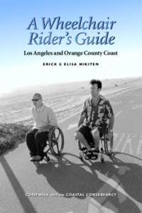AWheelchair Rider’s Guide Los Angeles and Orange County Coast ERICK & ELISA MIKITEN  COAS T WALK with the C OA S TA L C O N S E RVA N C Y
