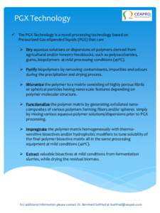 PGX Technology  The PGX Technology is a novel processing technology based on Pressurized Gas eXpanded liquids (PGX) that can:  Dry aqueous solutions or dispersions of polymers derived from agricultural and/or fores