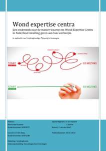 N  Wond expertise centra Een onderzoek naar de manier waarop zes Wond Expertise Centra in Nederland invulling geven aan hun werkwijze. In opdracht van Verpleegkundige Topzorg te Groningen