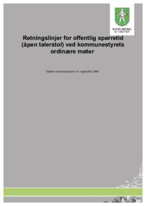 Retningslinjer for offentlig spørretid (åpen talerstol) ved kommunestyrets ordinære møter Vedtatt i kommunestyret 16. september 2004.