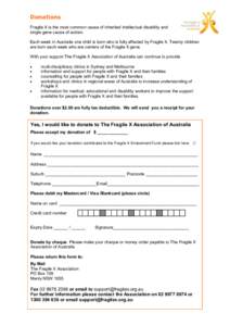 Donations Fragile X is the most common cause of inherited intellectual disability and single gene cause of autism. Each week in Australia one child is born who is fully affected by Fragile X. Twenty children are born eac