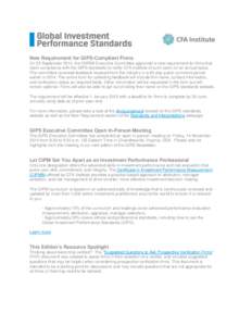 New Requirement for GIPS-Compliant Firms On 25 September 2014, the GIPS® Executive Committee approved a new requirement for firms that claim compliance with the GIPS standards to notify CFA Institute of such claim on an